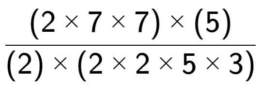 A LaTex expression showing (2 multiplied by 7 multiplied by 7) multiplied by (5) over (2) multiplied by (2 multiplied by 2 multiplied by 5 multiplied by 3)