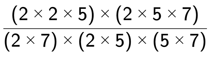 A LaTex expression showing (2 multiplied by 2 multiplied by 5) multiplied by (2 multiplied by 5 multiplied by 7) over (2 multiplied by 7) multiplied by (2 multiplied by 5) multiplied by (5 multiplied by 7)