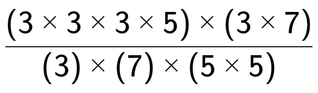 A LaTex expression showing (3 multiplied by 3 multiplied by 3 multiplied by 5) multiplied by (3 multiplied by 7) over (3) multiplied by (7) multiplied by (5 multiplied by 5)