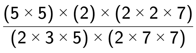 A LaTex expression showing (5 multiplied by 5) multiplied by (2) multiplied by (2 multiplied by 2 multiplied by 7) over (2 multiplied by 3 multiplied by 5) multiplied by (2 multiplied by 7 multiplied by 7)