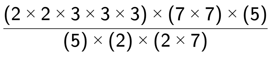 A LaTex expression showing (2 multiplied by 2 multiplied by 3 multiplied by 3 multiplied by 3) multiplied by (7 multiplied by 7) multiplied by (5) over (5) multiplied by (2) multiplied by (2 multiplied by 7)