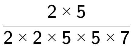 A LaTex expression showing 2 multiplied by 5 over 2 multiplied by 2 multiplied by 5 multiplied by 5 multiplied by 7