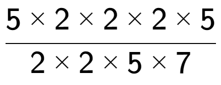 A LaTex expression showing 5 multiplied by 2 multiplied by 2 multiplied by 2 multiplied by 5 over 2 multiplied by 2 multiplied by 5 multiplied by 7