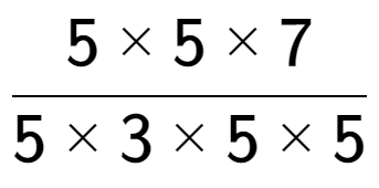 A LaTex expression showing 5 multiplied by 5 multiplied by 7 over 5 multiplied by 3 multiplied by 5 multiplied by 5