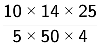 A LaTex expression showing 10 multiplied by 14 multiplied by 25 over 5 multiplied by 50 multiplied by 4