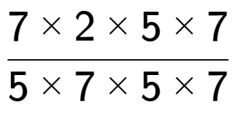 A LaTex expression showing 7 multiplied by 2 multiplied by 5 multiplied by 7 over 5 multiplied by 7 multiplied by 5 multiplied by 7