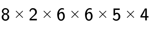 A LaTex expression showing 8 multiplied by 2 multiplied by 6 multiplied by 6 multiplied by 5 multiplied by 4