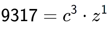 A LaTex expression showing 9317 = c to the power of 3 times z to the power of 1