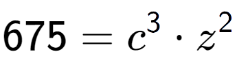 A LaTex expression showing 675 = c to the power of 3 times z to the power of 2