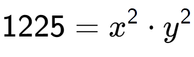 A LaTex expression showing 1225 = x to the power of 2 times y to the power of 2