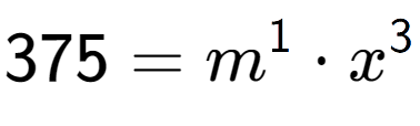 A LaTex expression showing 375 = m to the power of 1 times x to the power of 3