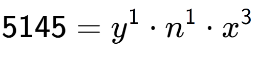 A LaTex expression showing 5145 = y to the power of 1 times n to the power of 1 times x to the power of 3