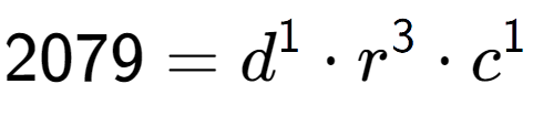 A LaTex expression showing 2079 = d to the power of 1 times r to the power of 3 times c to the power of 1