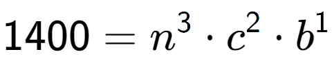 A LaTex expression showing 1400 = n to the power of 3 times c to the power of 2 times b to the power of 1