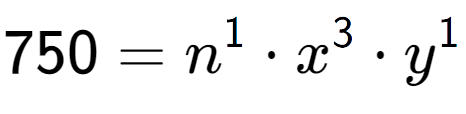 A LaTex expression showing 750 = n to the power of 1 times x to the power of 3 times y to the power of 1