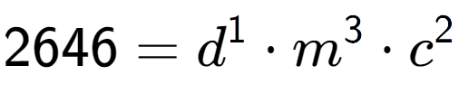 A LaTex expression showing 2646 = d to the power of 1 times m to the power of 3 times c to the power of 2
