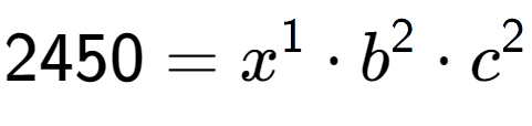 A LaTex expression showing 2450 = x to the power of 1 times b to the power of 2 times c to the power of 2