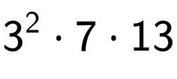 A LaTex expression showing 3 to the power of 2 times 7 times 13