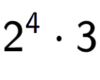 A LaTex expression showing 2 to the power of 4 times 3