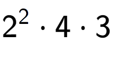 A LaTex expression showing 2 to the power of 2 times 4 times 3