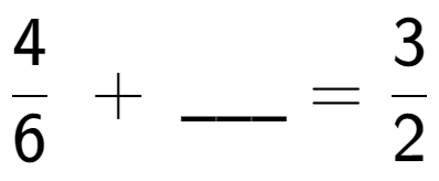 A LaTex expression showing 4 over 6 \;+\; \ sub \ sub \ _ = 3 over 2