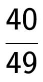 A LaTex expression showing 40 over 49