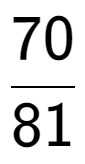 A LaTex expression showing 70 over 81