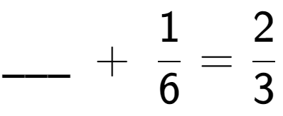 A LaTex expression showing \ sub \ sub \ _ \;+\;1 over 6 = 2 over 3