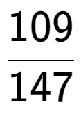 A LaTex expression showing 109 over 147
