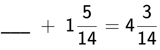 A LaTex expression showing \ sub \ sub \ _ \;+\;15 over 14 = 43 over 14