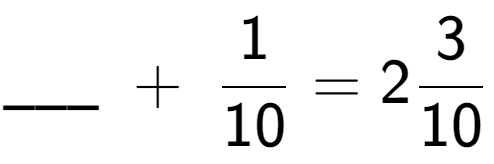 A LaTex expression showing \ sub \ sub \ _ \;+\;1 over 10 = 23 over 10