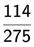 A LaTex expression showing 114 over 275