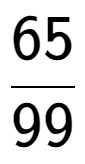 A LaTex expression showing 65 over 99