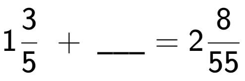 A LaTex expression showing 13 over 5 \;+\; \ sub \ sub \ _ = 28 over 55