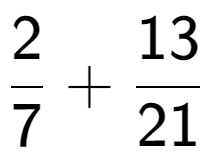 A LaTex expression showing 2 over 7 + 13 over 21