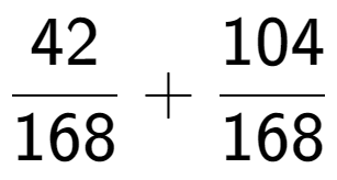 A LaTex expression showing 42 over 168 + 104 over 168