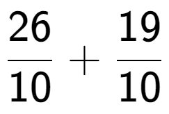 A LaTex expression showing 26 over 10 + 19 over 10