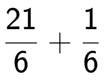 A LaTex expression showing 21 over 6 + 1 over 6