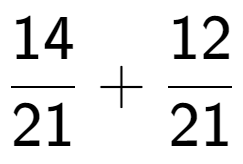 A LaTex expression showing 14 over 21 + 12 over 21