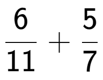 A LaTex expression showing 6 over 11 + 5 over 7