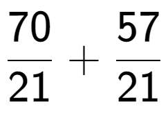 A LaTex expression showing 70 over 21 + 57 over 21