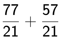 A LaTex expression showing 77 over 21 + 57 over 21