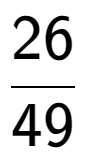 A LaTex expression showing 26 over 49