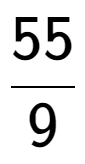 A LaTex expression showing 55 over 9