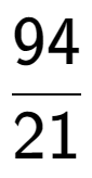 A LaTex expression showing 94 over 21