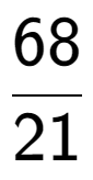 A LaTex expression showing 68 over 21