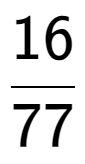 A LaTex expression showing 16 over 77