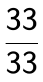 A LaTex expression showing 33 over 33