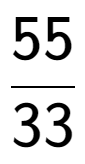 A LaTex expression showing 55 over 33