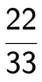 A LaTex expression showing 22 over 33